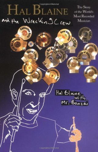 Hal Blaine and the Wrecking Crew: The Story of the World's Most Recorded Musician + Music History + Music Lovers + Studi